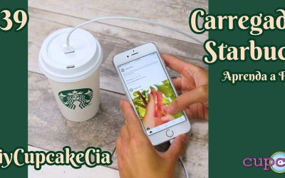 DiyCupcakeCia – Dia 39 – Carregador Starbucks